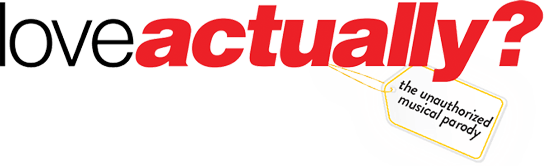 love actually? the unauthorized musical parody