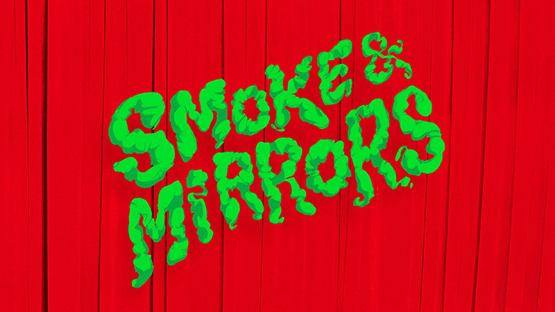 Smoke and Mirrors